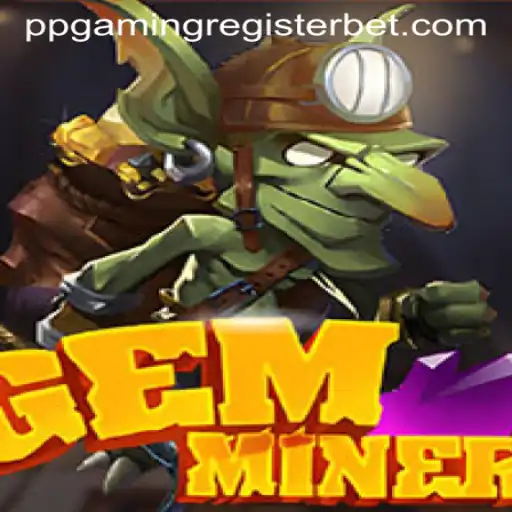 Discover the Thrilling World of GemMiner and PPGAMING Register
