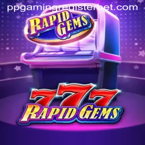 Exploring the Excitement of RapidGems777: A Comprehensive Guide